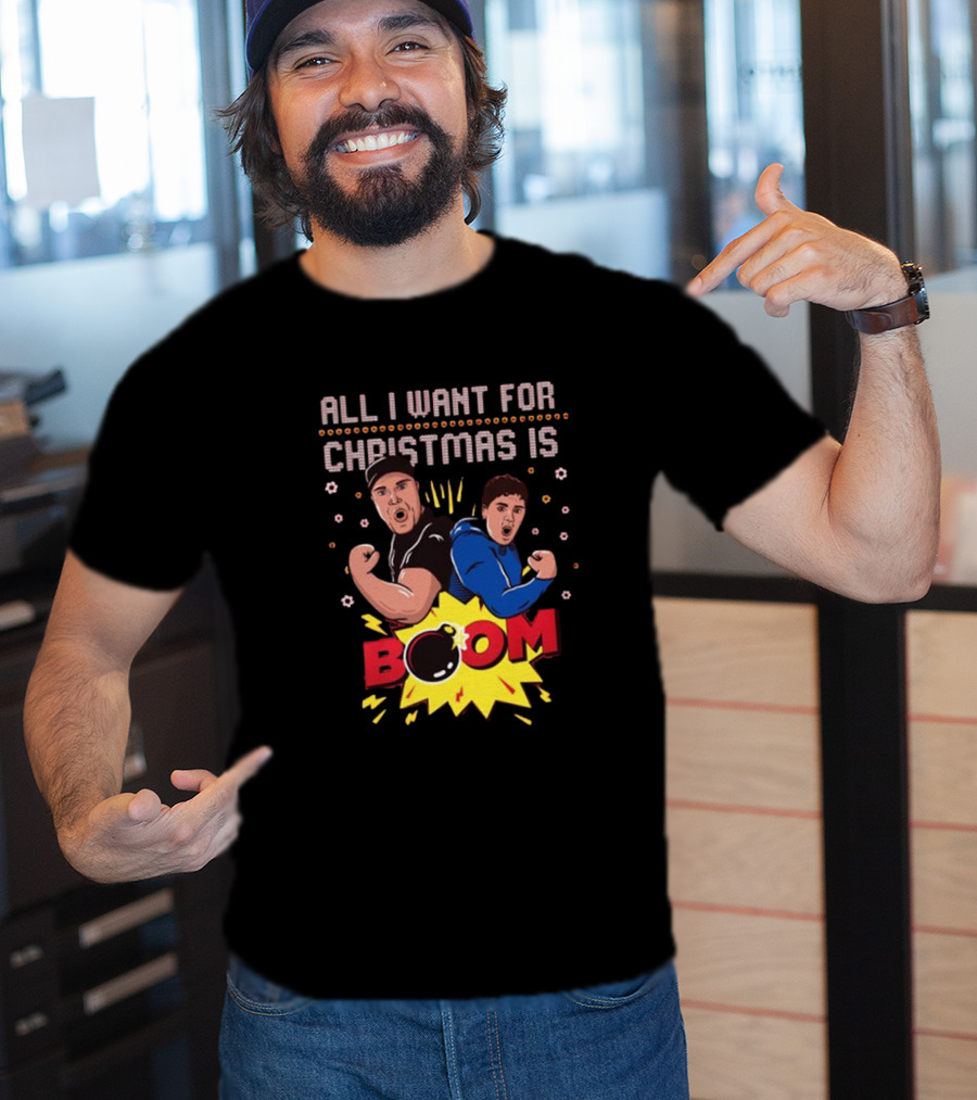 All I Want For Christmas Is BOOM Explosive Holiday Fun T-Shirt