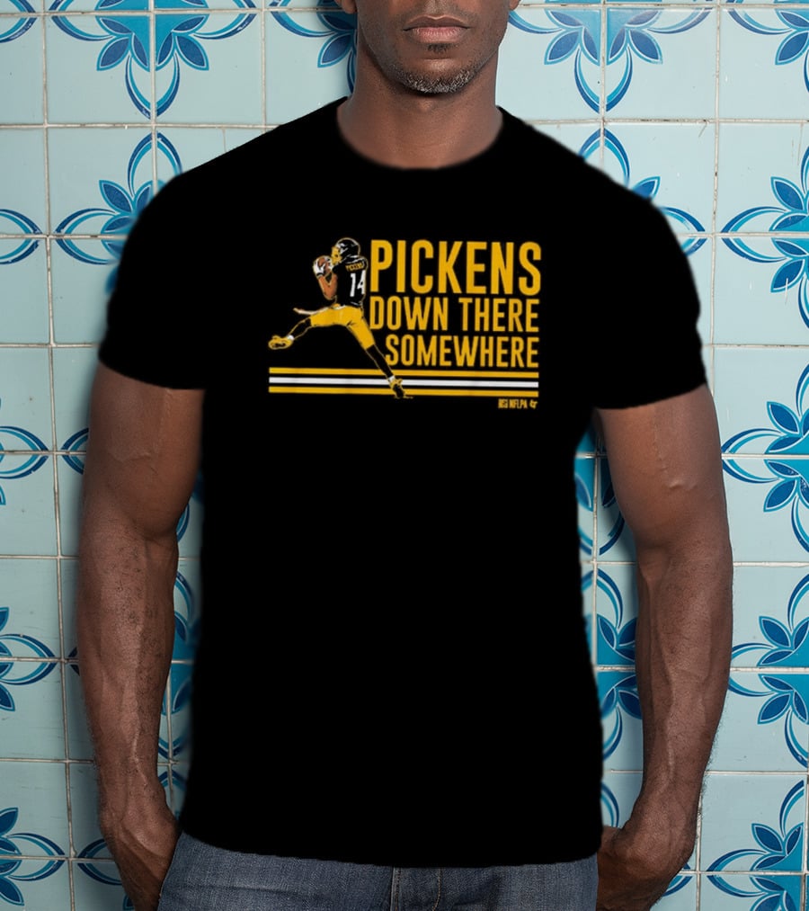 Pickens Down There Somewhere Pittsburgh Steelers NFL Football T-Shirt