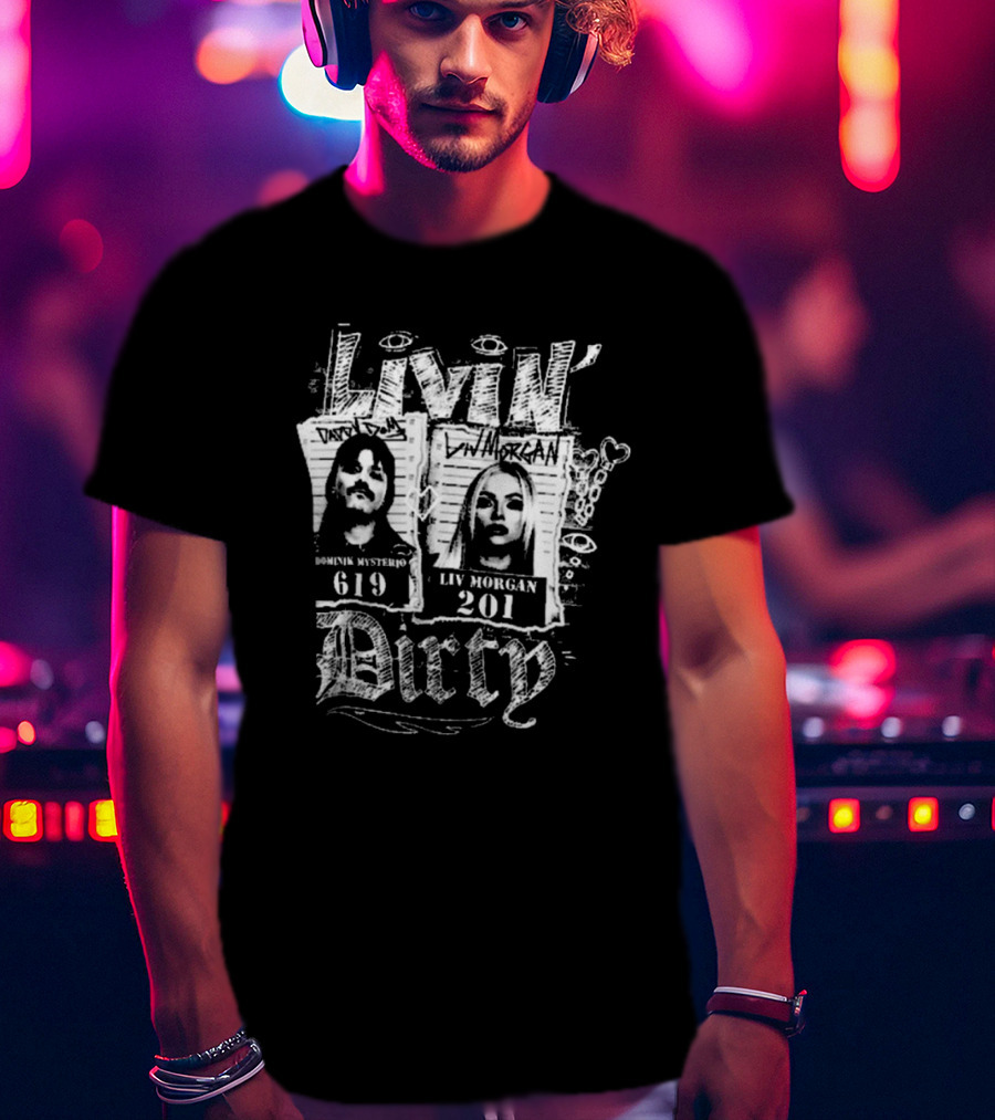 Livin’ Dirty Dominik Mysterio 619 Liv Morgan 201 T-Shirt