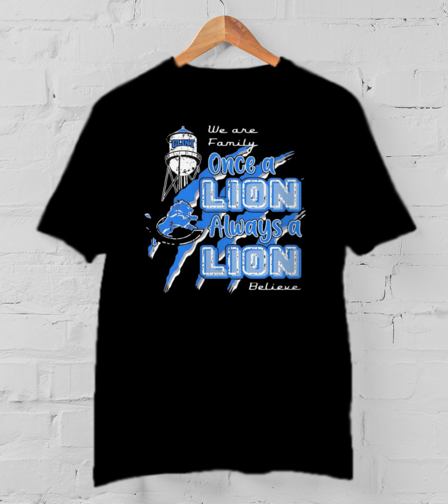 We Are Family Once A Lion Always A Lion Believe Detroit Lions T-Shirt