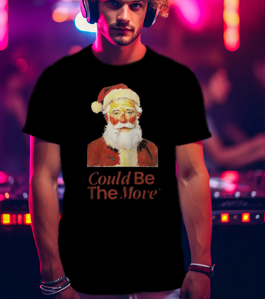 Smoking Santa Could Be The Move T-Shirt
