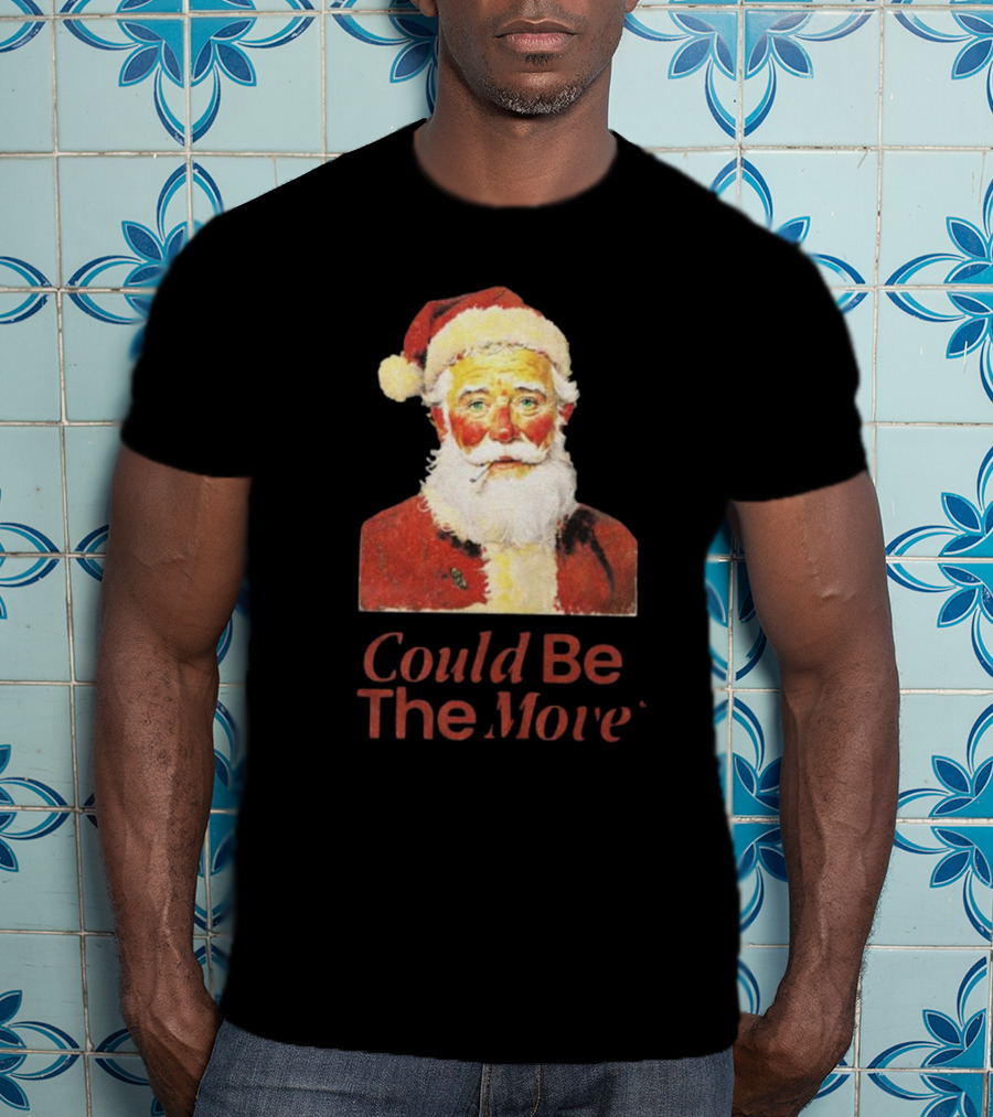Smoking Santa Could Be The Move T-Shirt