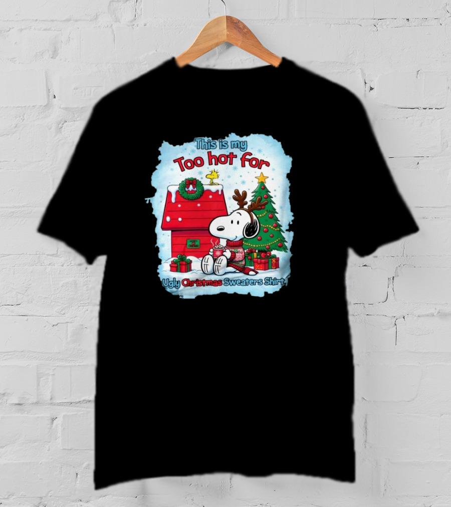 This Is My Too Hot For Ugly Christmas Sweaters Shirt Snoopy By Christmas Tree T-Shirt
