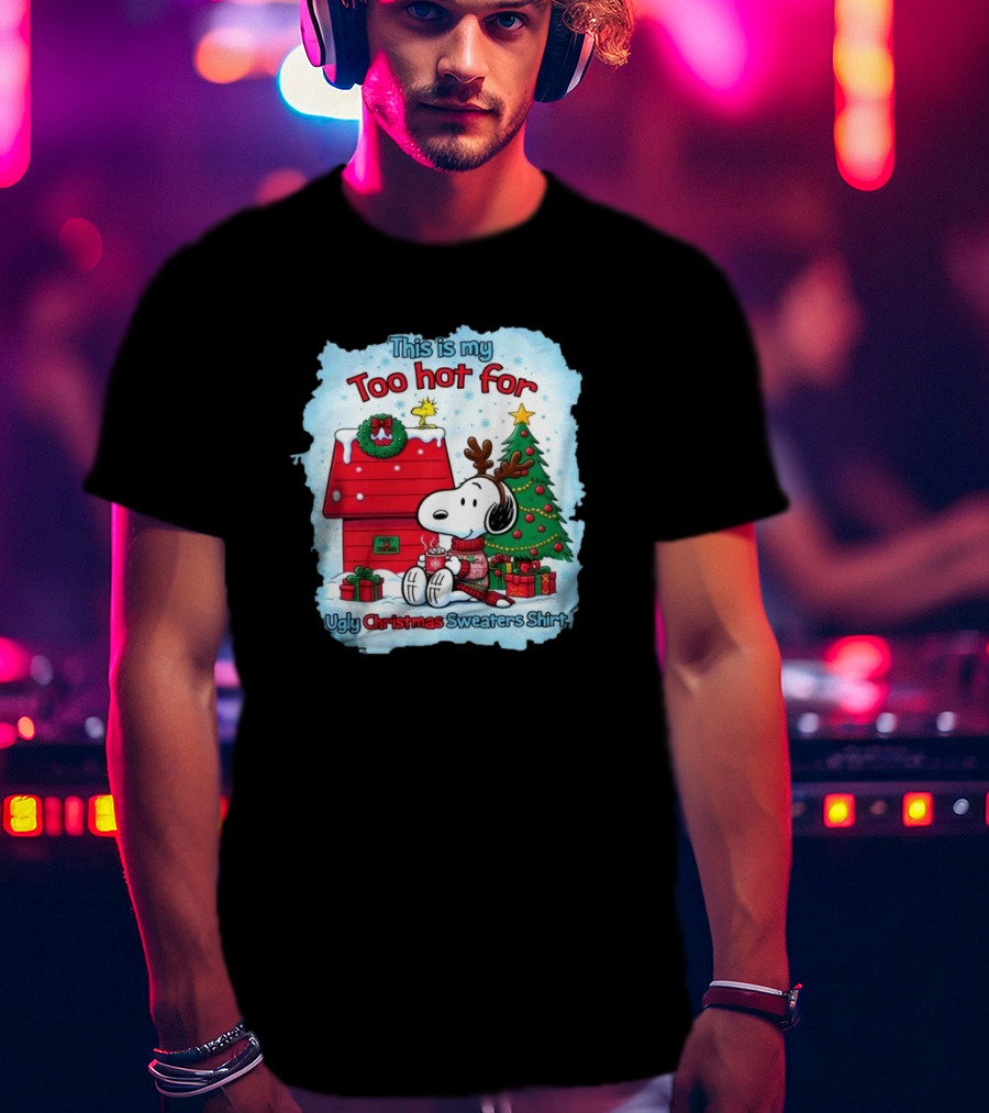 This Is My Too Hot For Ugly Christmas Sweaters Shirt Snoopy By Christmas Tree T-Shirt