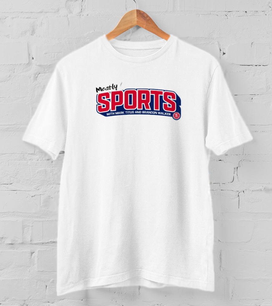 Mostly Sports With Mark Titus And Brandon Walker T-Shirt