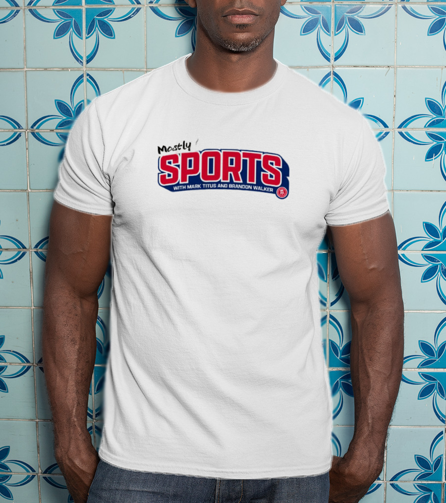 Mostly Sports With Mark Titus And Brandon Walker T-Shirt