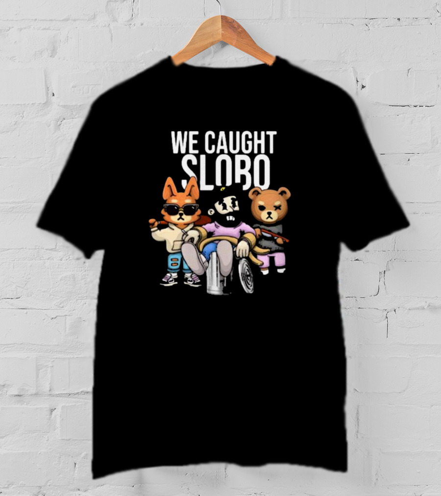 William Project X La Cotorrisa We Caught Slobo Characters T-Shirt