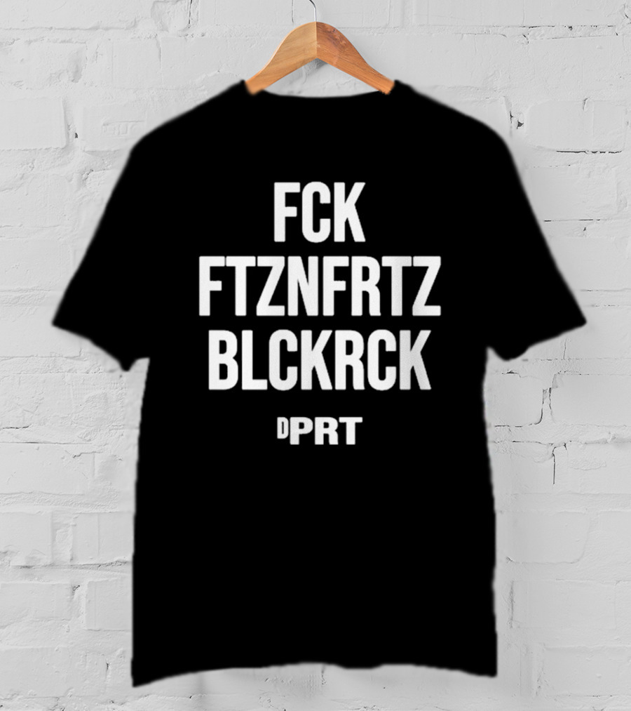 Fck Ftznfrtz Blckrck Dprt T-Shirt