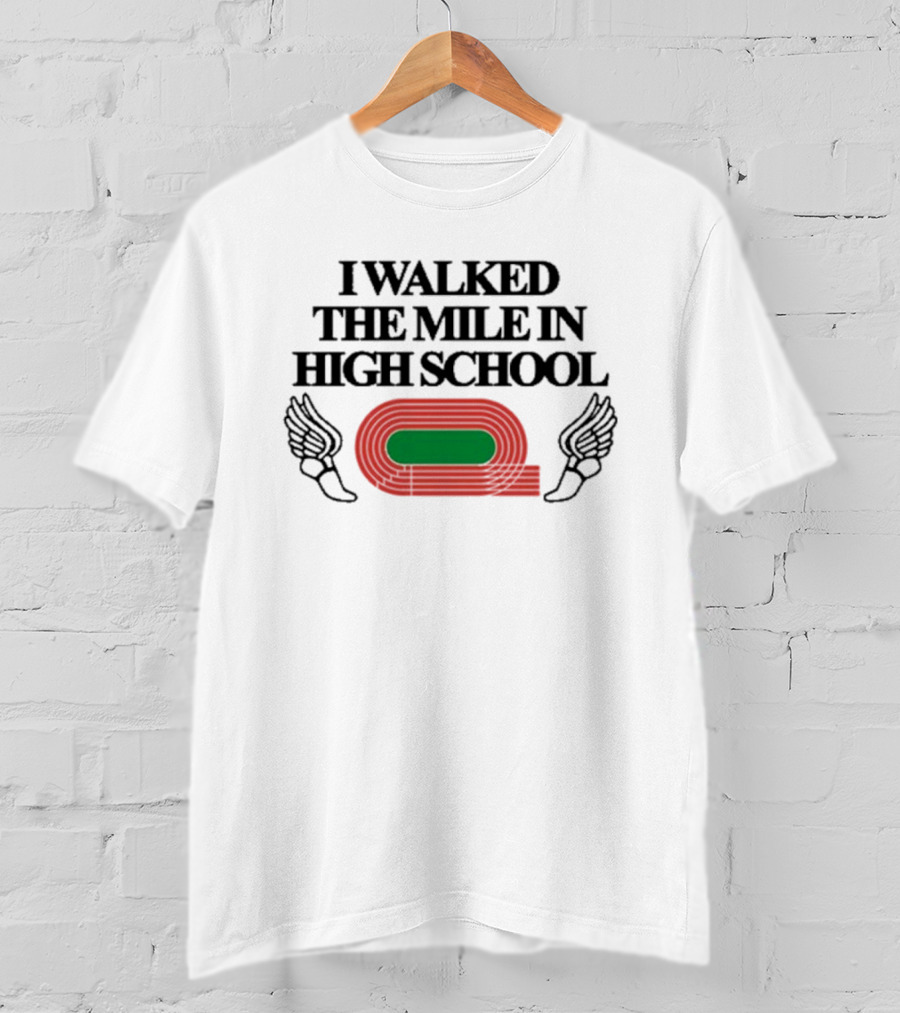 I Walked The Mile In High School Track Field Winged Shoe T-Shirt