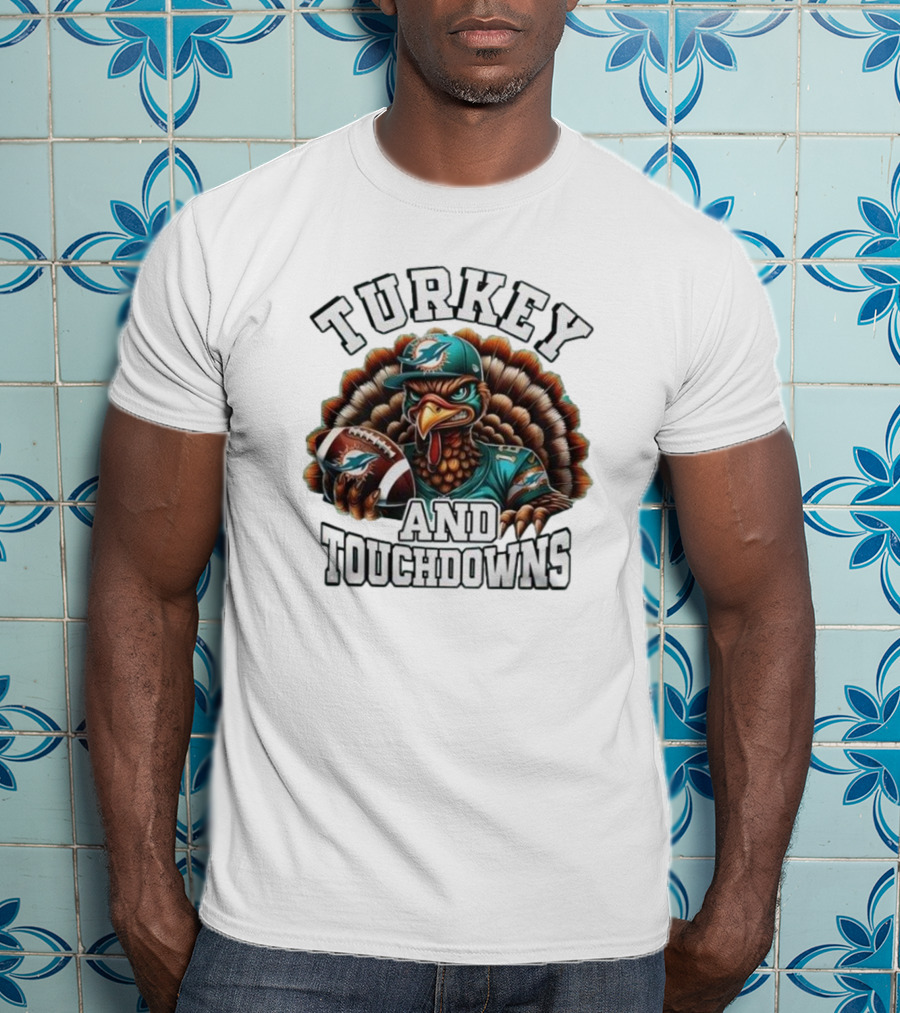Turkey And Touchdowns Miami Dolphins Happy Thanksgiving T-Shirt