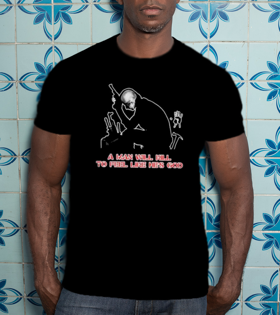 Maximum Cavalera Go Ahead And Die A Man Will Kill To Feel Like He's God T-Shirt