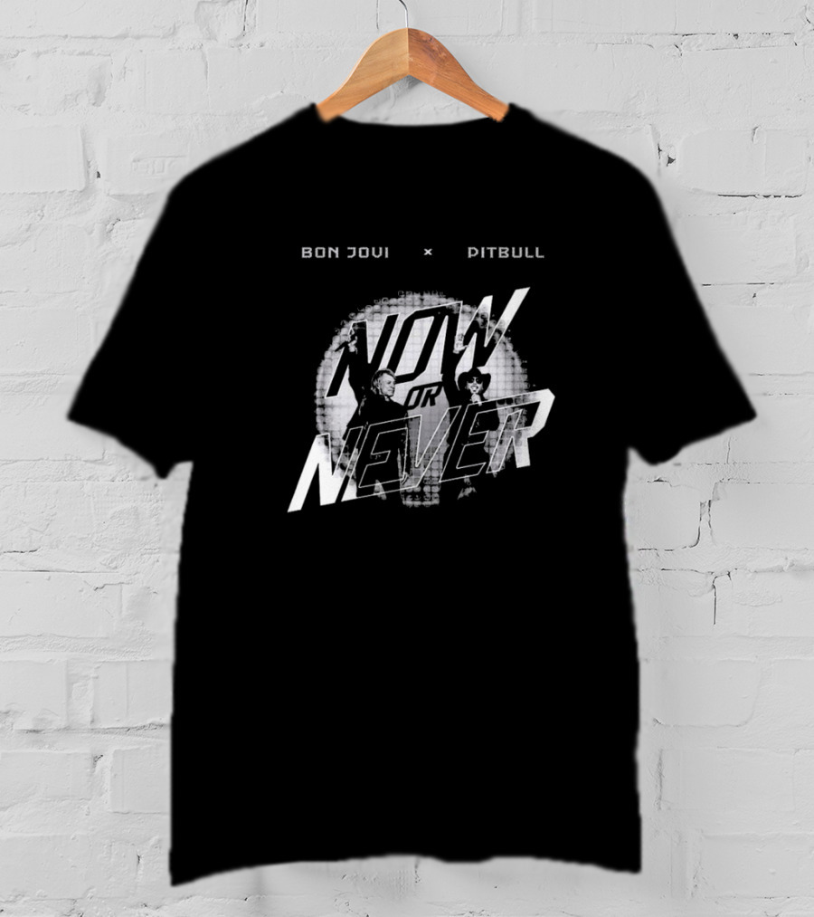 BonJovi X Pitbull Now Or Never T-Shirt
