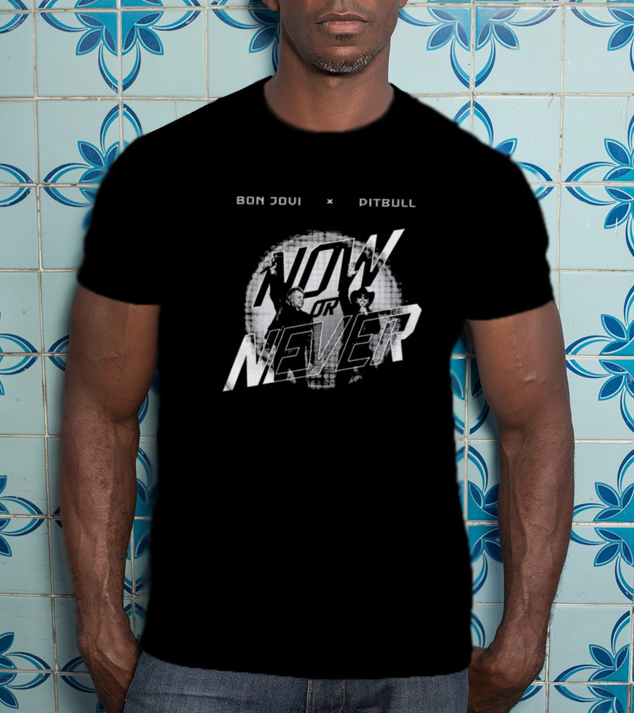 BonJovi X Pitbull Now Or Never T-Shirt