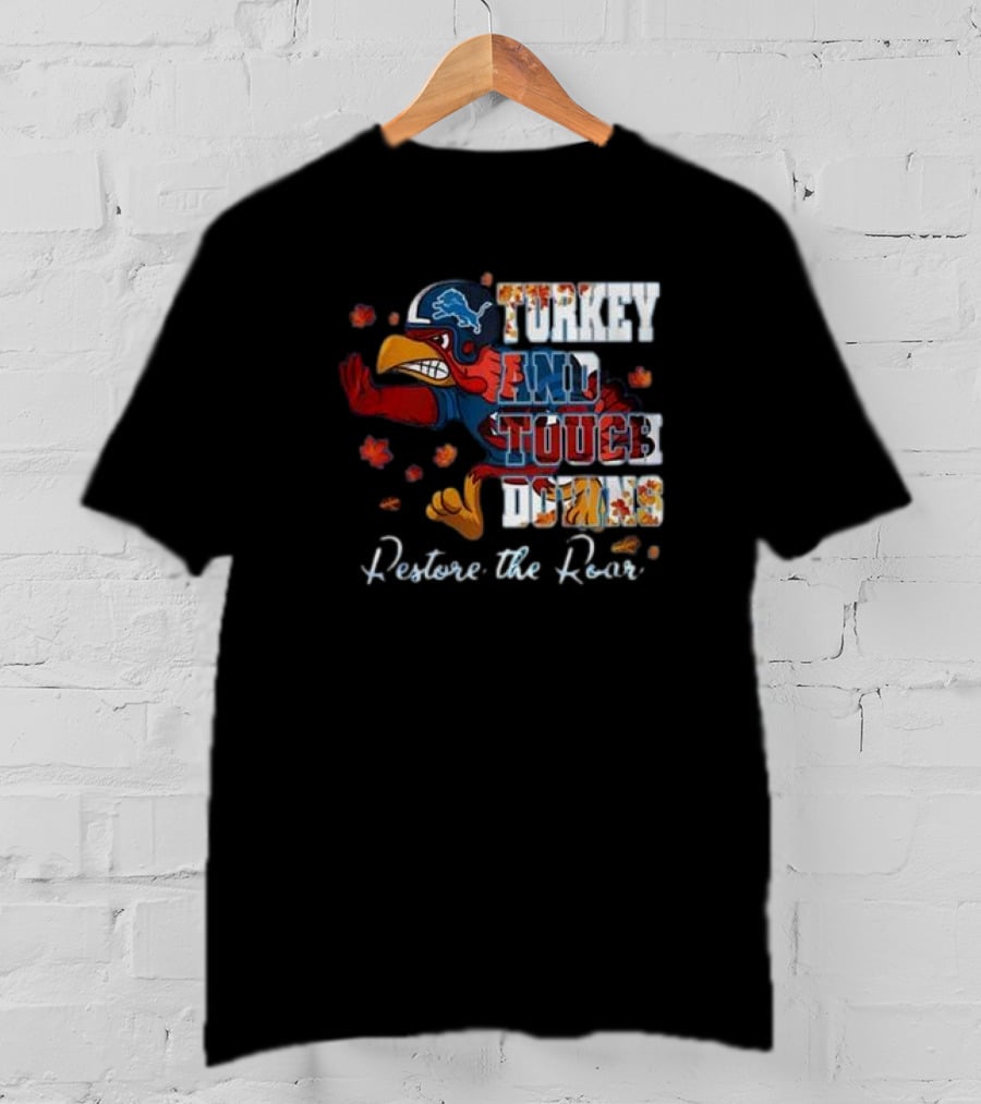 Detroit Lions Turkey And Touchdowns Restore The Roar Thanksgiving Football T-Shirt
