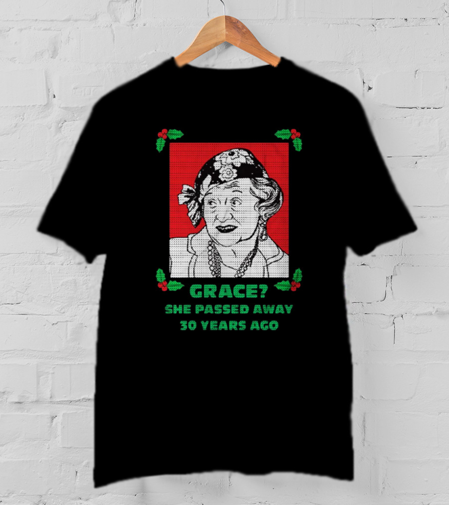 Grace She Passed Away 30 Years Ago Holiday Sweater T-Shirt