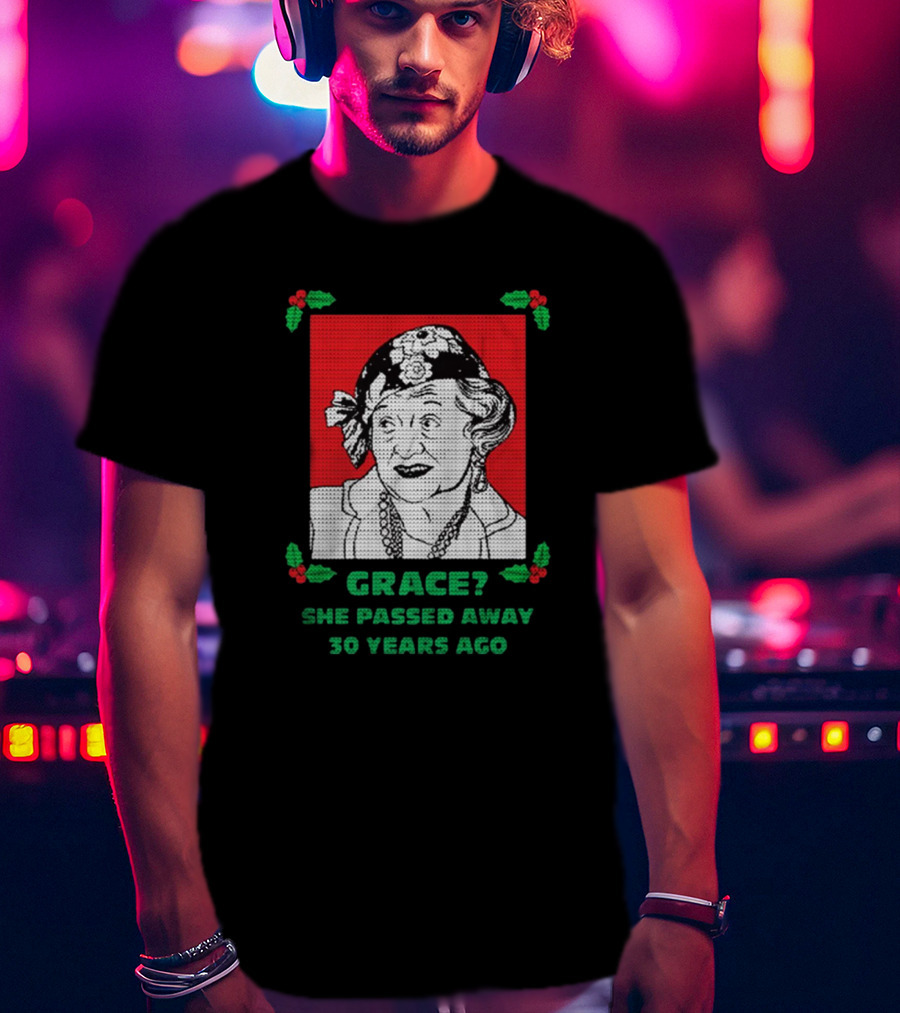 Grace She Passed Away 30 Years Ago Holiday Sweater T-Shirt