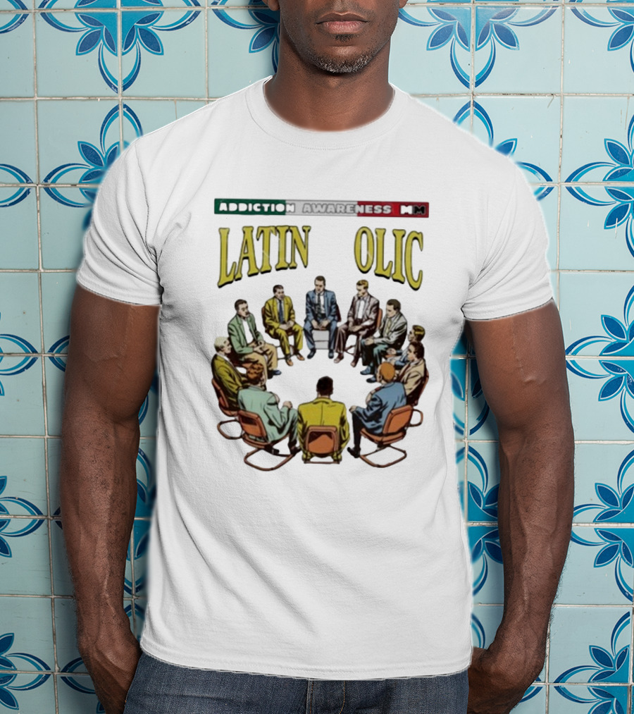 Addiction Awareness MM Latin Olic Group Gathering T-Shirt