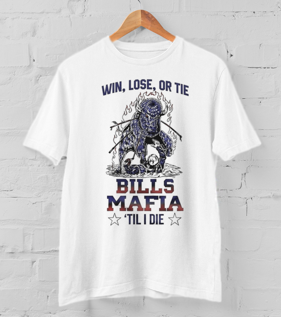 Win Lose Or Tie Bills Mafia 'Til I Die Buffalo Bills T-Shirt