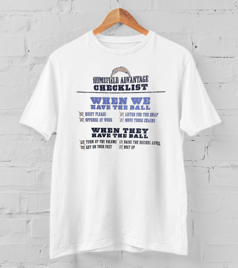 Los Angeles Chargers Home Field Advantage Checklist Quiet Please Offense At Work Move Those Chains Turn Up The Volume Bolt Up T-Shirt