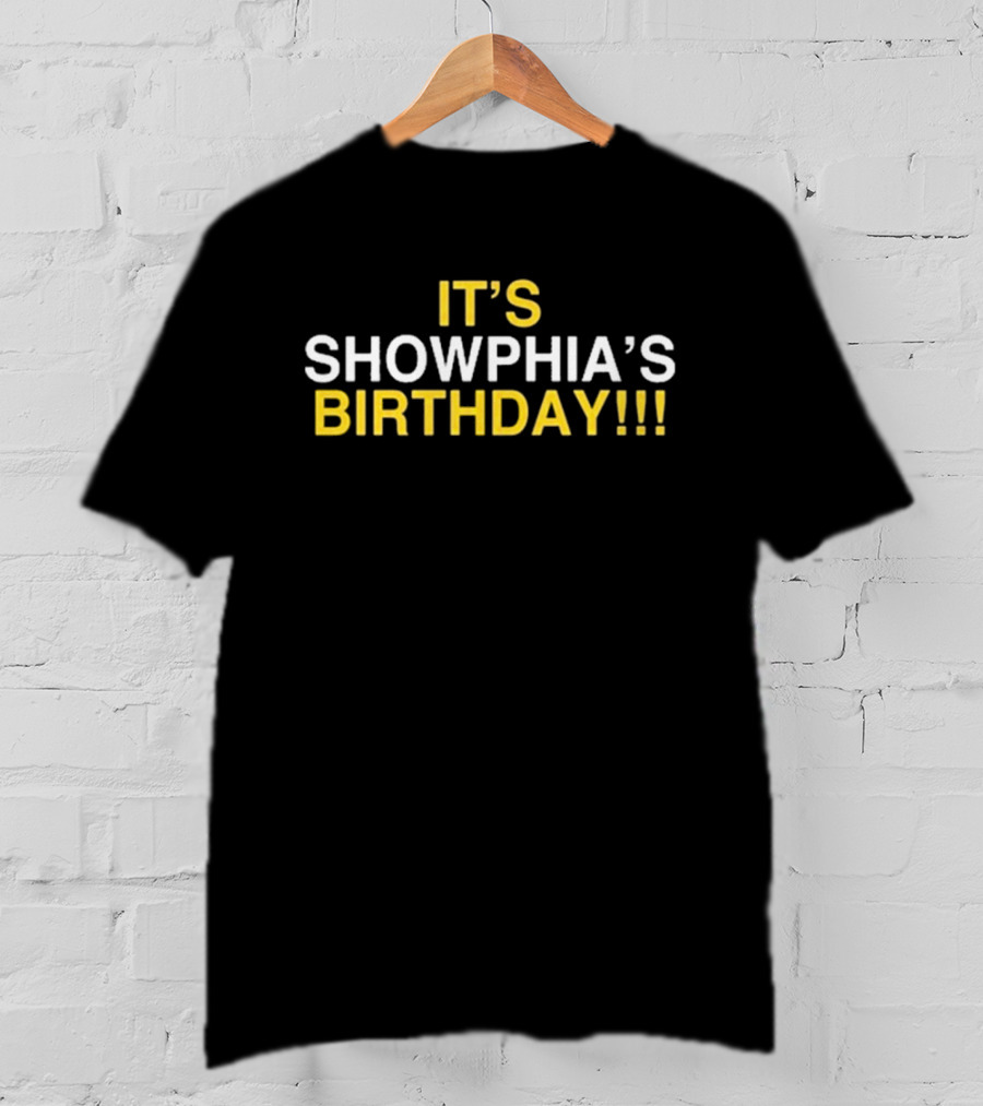 IT’S SHOWPHIA’S BIRTHDAY T-Shirt