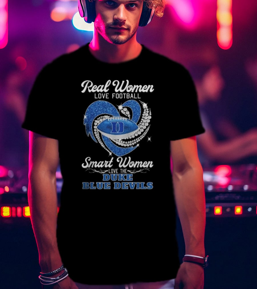Real Women Love Football Smart Women Love The Duke Blue Devils T-Shirt