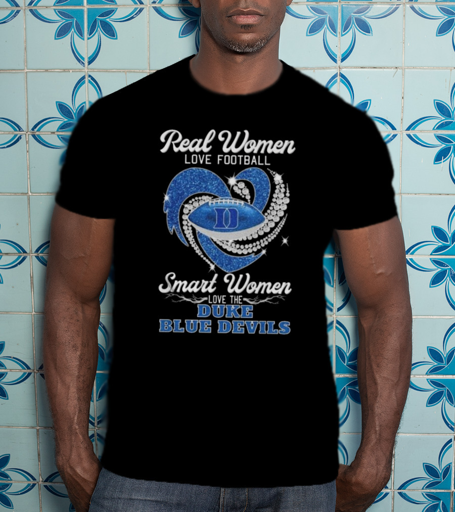 Real Women Love Football Smart Women Love The Duke Blue Devils T-Shirt
