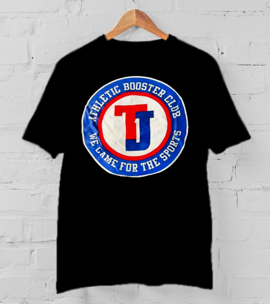 TJ Athletic Booster Club We Came For The Sports Circle T-Shirt