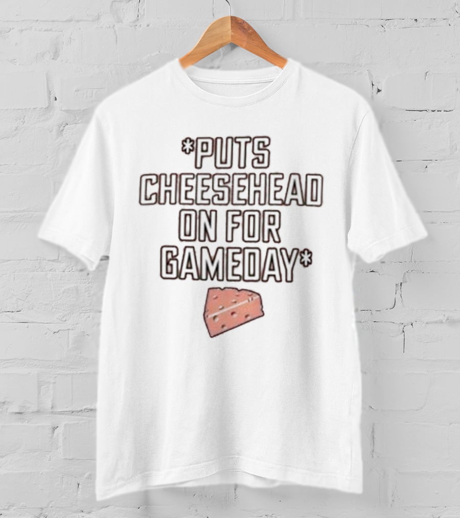 Puts Cheesehead On For Gameday Packers T-Shirt