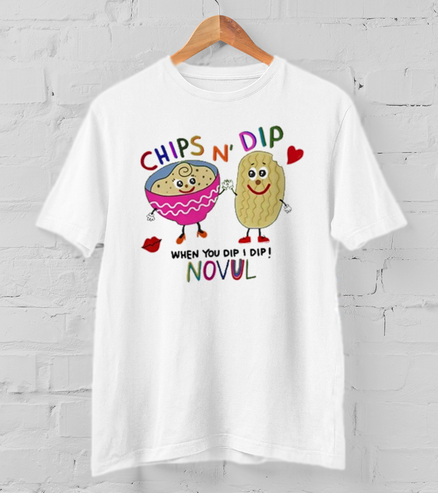 Chips N' Dip When You Dip I Dip Novul T-Shirt