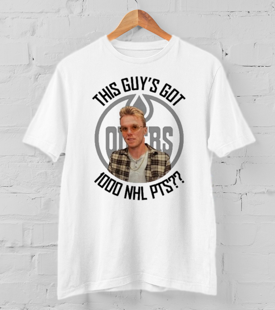 THIS GUY’S GOT 1000 NHL PTS OILERS T-Shirt