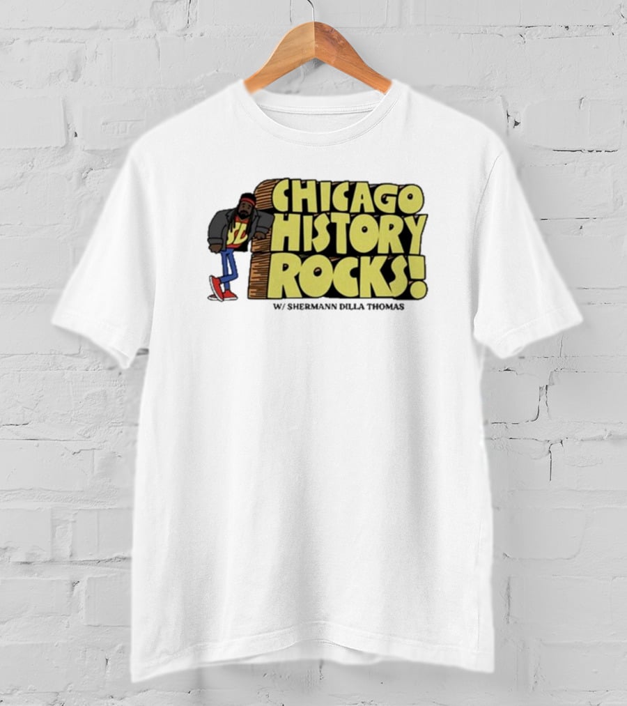 Chicago History Rocks With Shermann Dilla Thomas T-Shirt