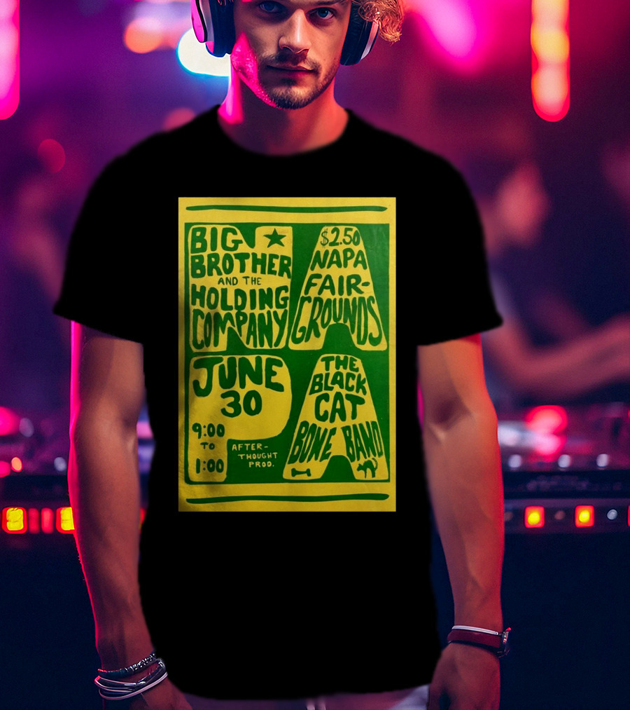 Big Brother And The Holding Company The Black Cat Bone Band Napa Fairgrounds June 30 9:00 To 1:00 Afterthought Prod T-Shirt
