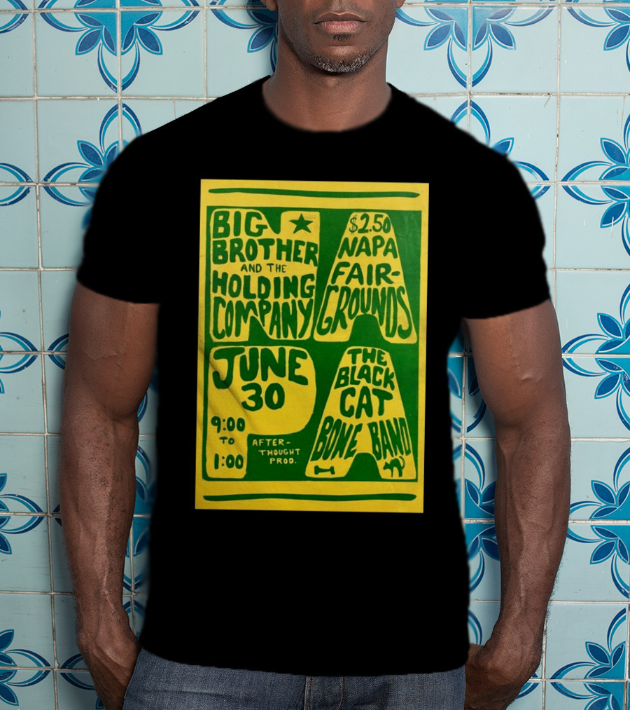 Big Brother And The Holding Company The Black Cat Bone Band Napa Fairgrounds June 30 9:00 To 1:00 Afterthought Prod T-Shirt