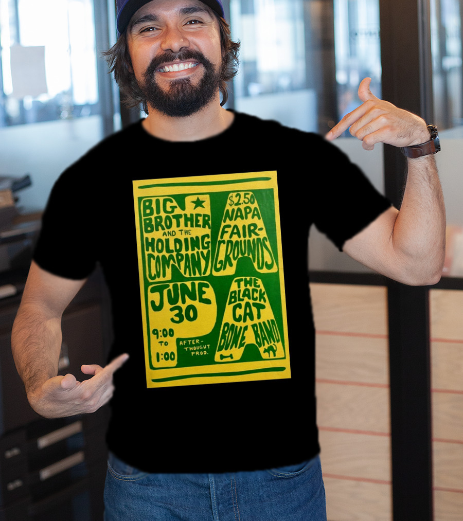 Big Brother And The Holding Company The Black Cat Bone Band Napa Fairgrounds June 30 9:00 To 1:00 Afterthought Prod T-Shirt