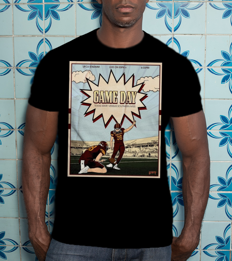 Game Day Texas State Versus Southern Miss UFCU Stadium 6:00PM Live On ESPN+ T-Shirt