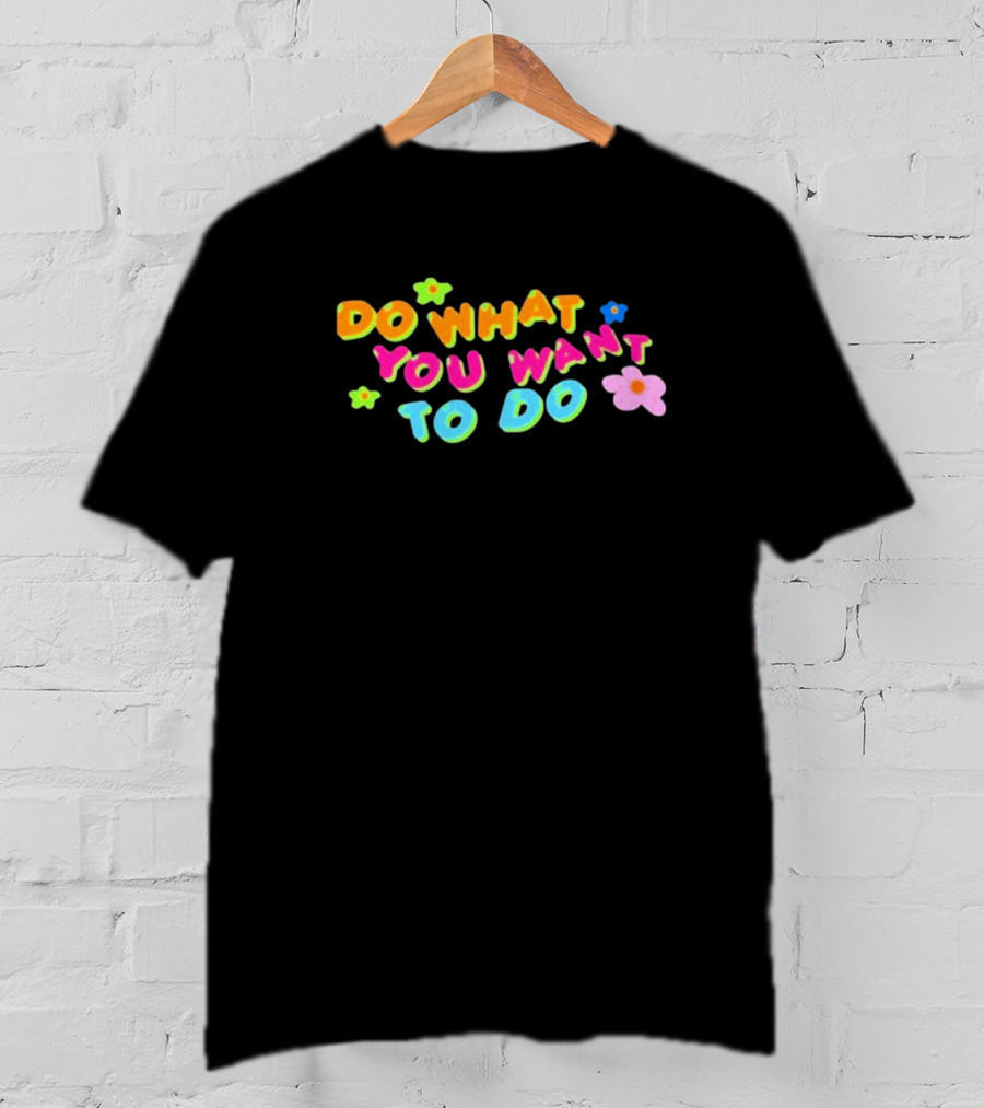 Brightemily Do What You Want To Do Colorful Flower Accents T-Shirt