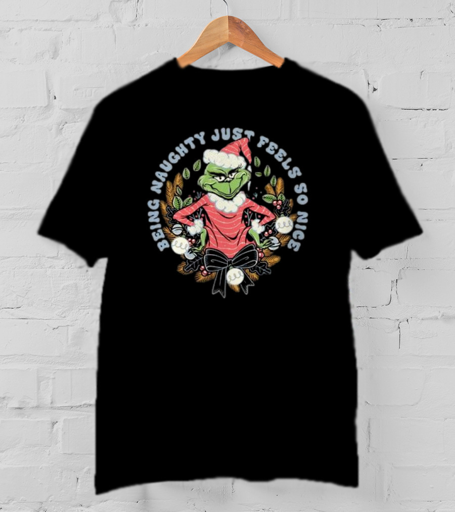Grinch Being Naughty Just Feels So Nice Christmas T-Shirt