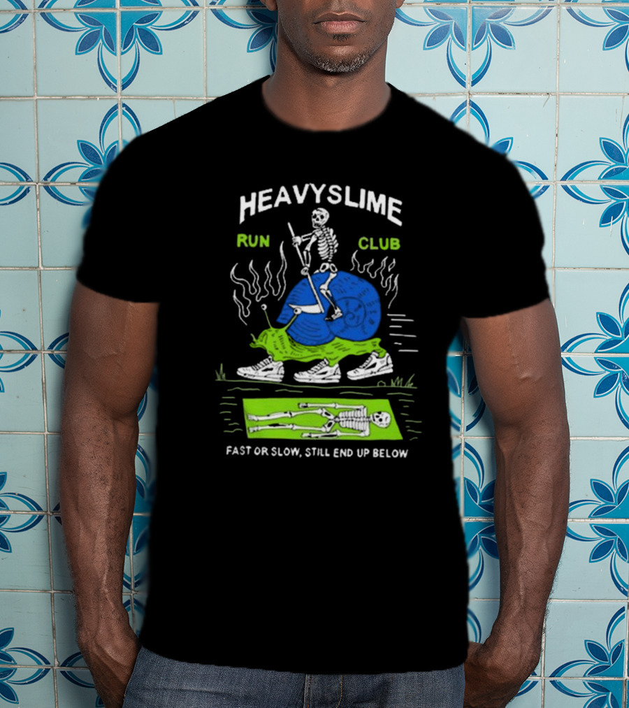 HEAVYSLIME Run Club Fast Or Slow Still End Up Below Skeleton Snail Racer T-Shirt