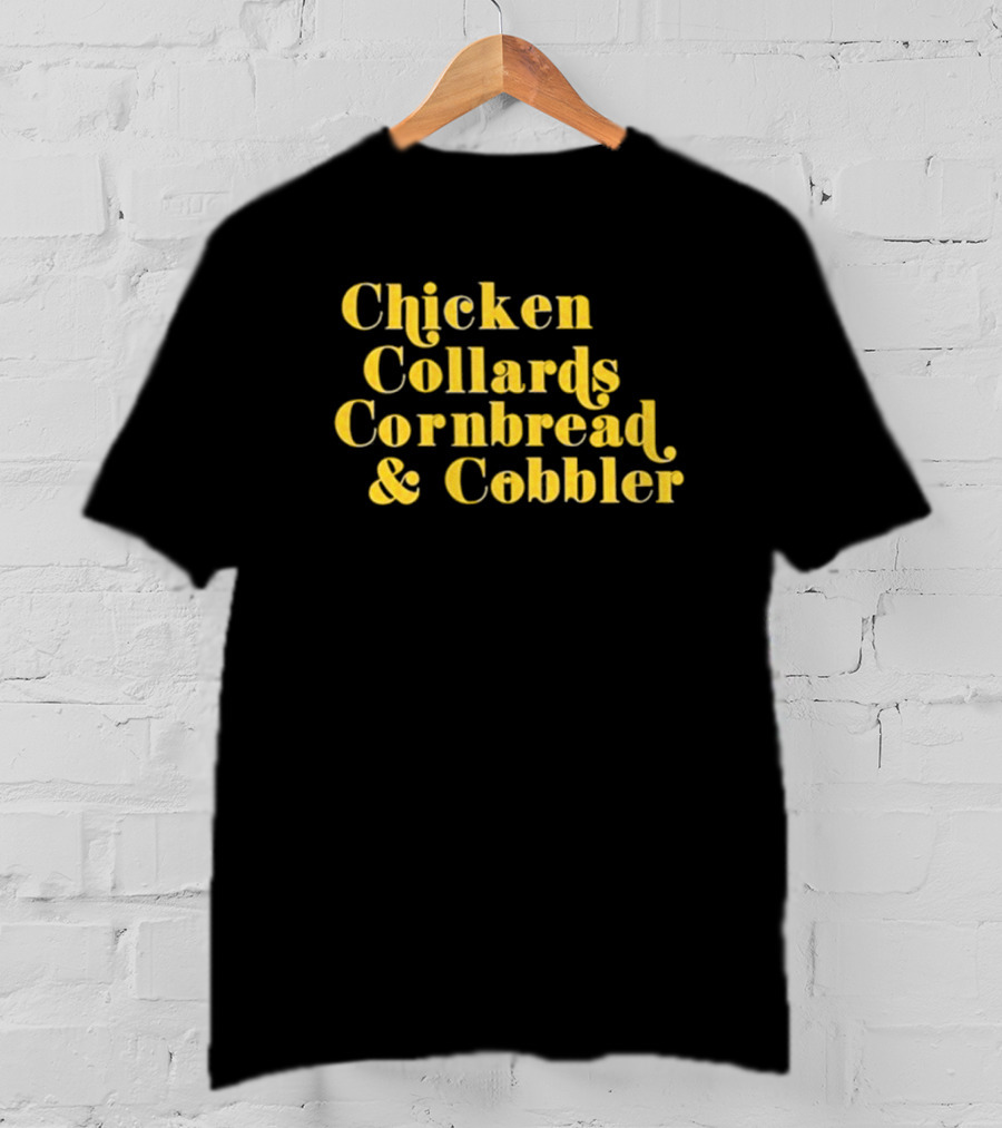 Chicken Collards Cornbread And Cobbler T-Shirt