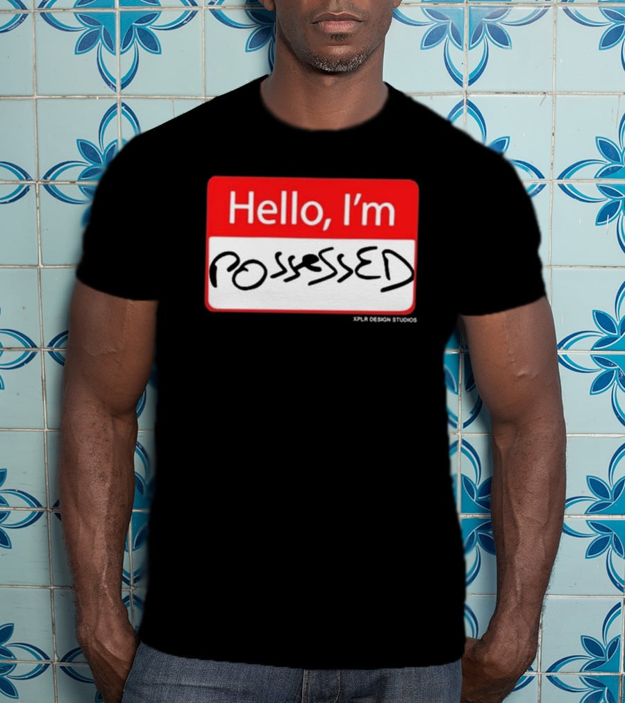 Hello I'm Possessed By XPLR Design Studios T-Shirt