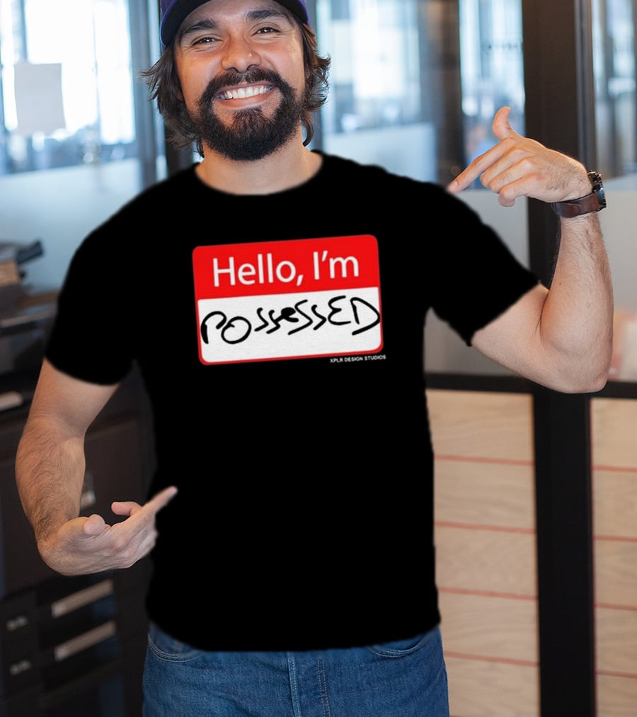Hello I'm Possessed By XPLR Design Studios T-Shirt