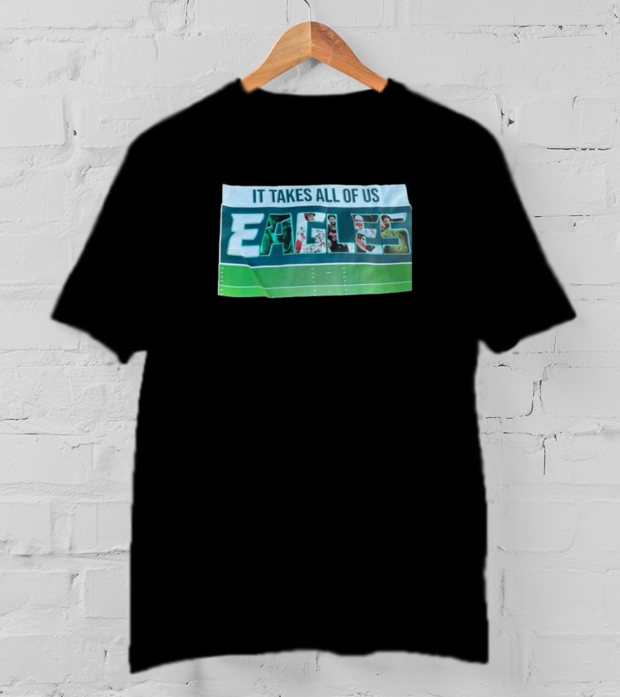 It Takes All Of Us Philadelphia Eagles Football Team Unity NFL Sports T-Shirt