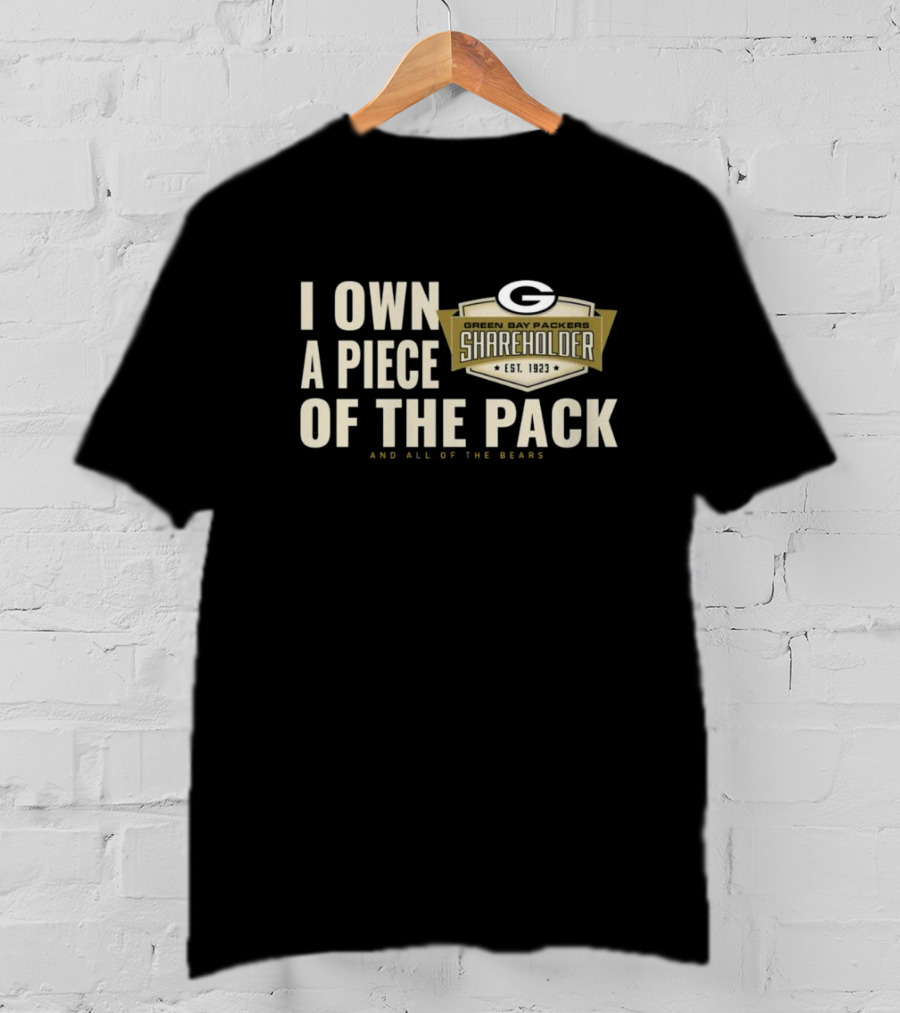 Green Bay Packers Shareholder Est 1923 I Own A Piece Of The Pack And All Of The Bears T-Shirt