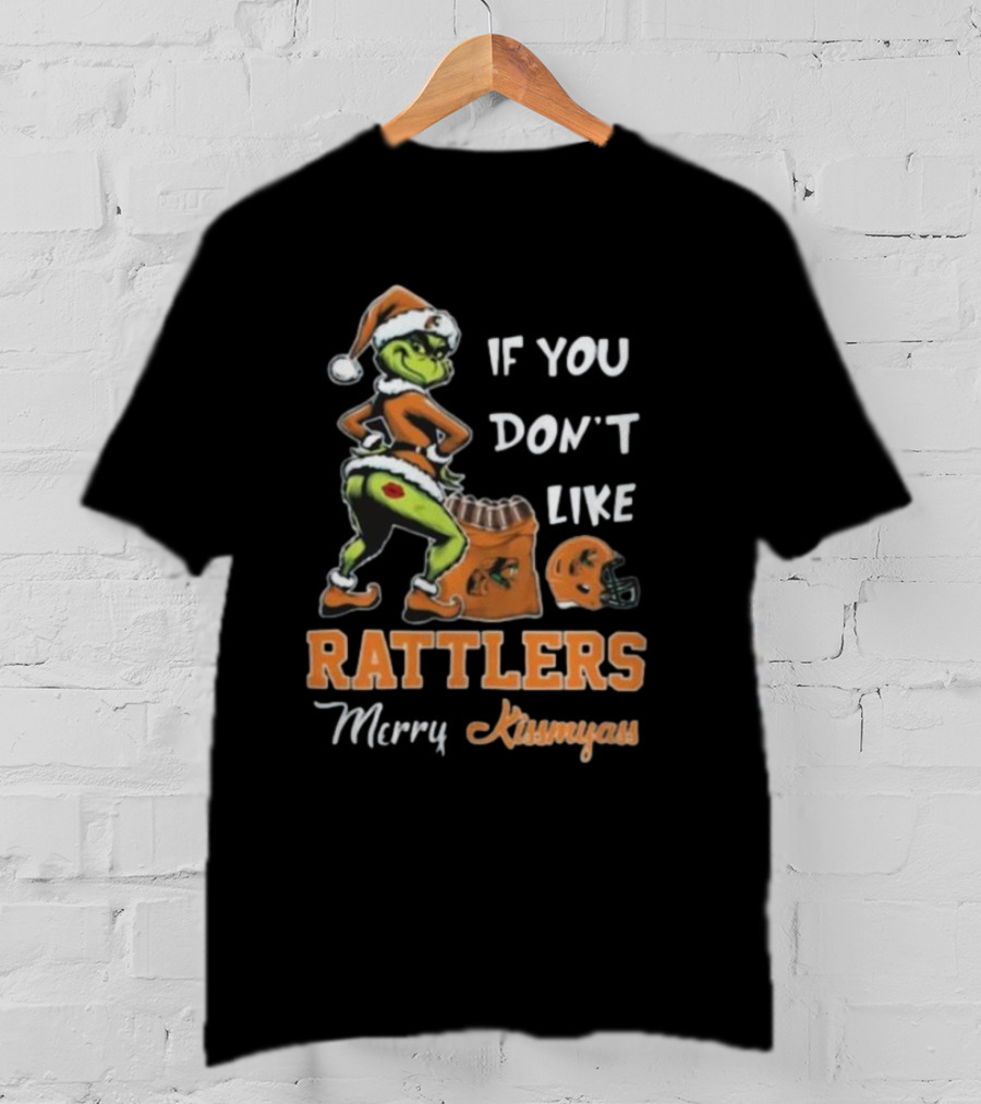 Grinch Santa If You Don't Like Rattlers Merry Kissmyass T-Shirt