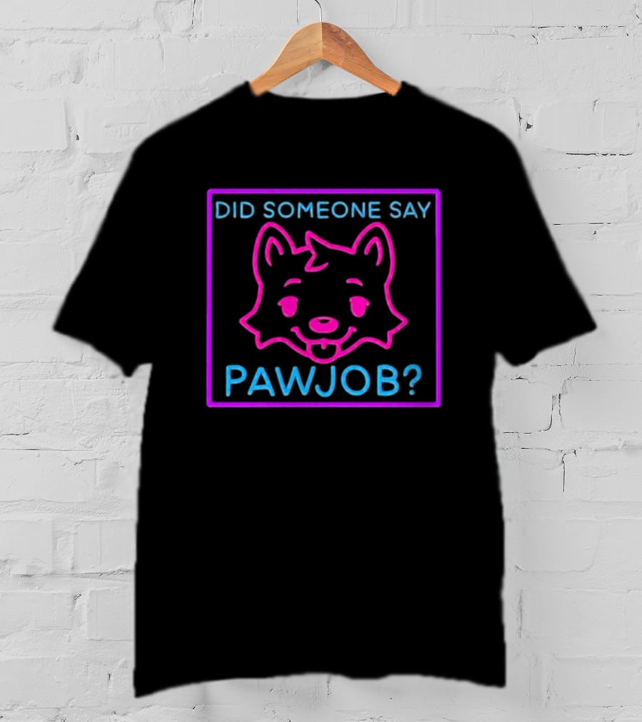 Did Someone Say Pawjob Neon Dog Face T-Shirt