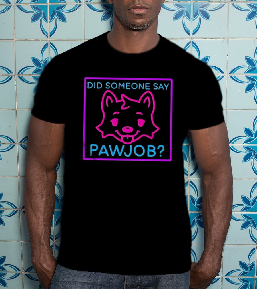 Did Someone Say Pawjob Neon Dog Face T-Shirt