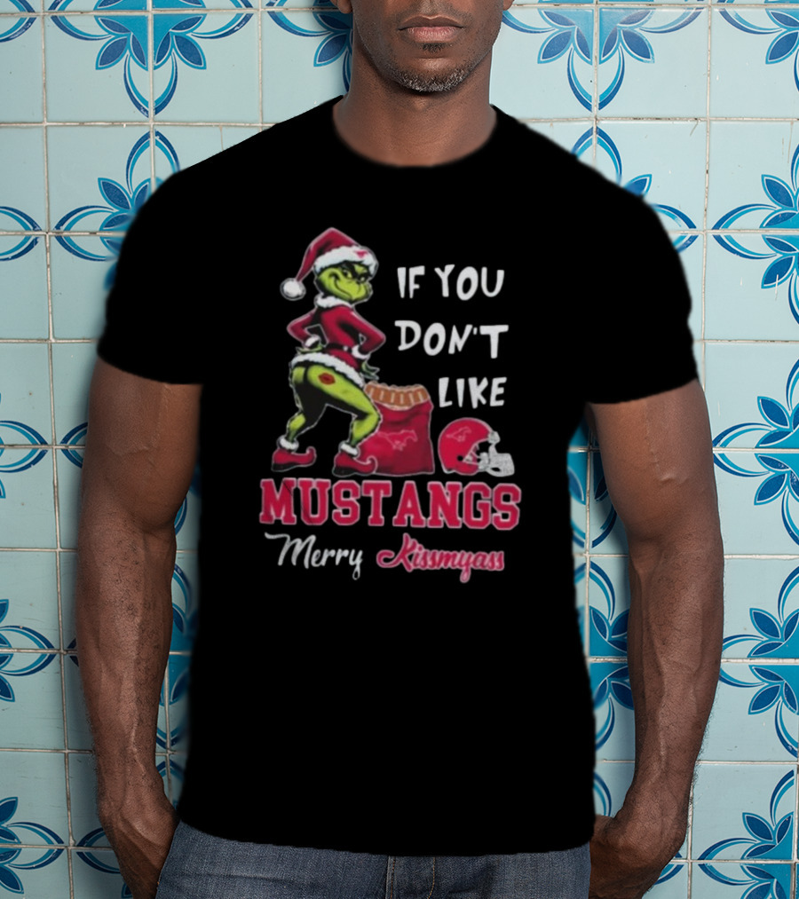 If You Don’t Like Mustangs Merry Kissmyass Grinch Santa T-Shirt