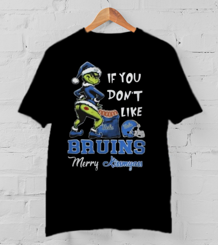 Grinch Santa If You Don’t Like UCLA Bruins Merry Kissmyass T-Shirt