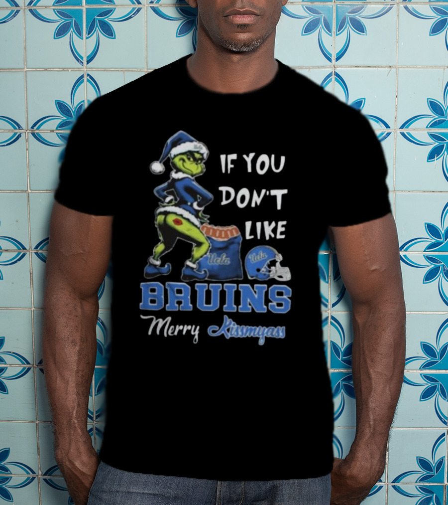 Grinch Santa If You Don’t Like UCLA Bruins Merry Kissmyass T-Shirt
