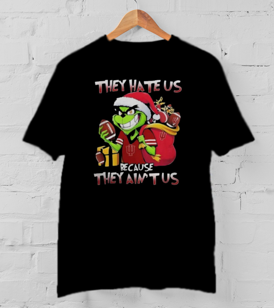 They Hate Us Because They Ain't Us Grinch Indiana Hoosiers Christmas T-Shirt